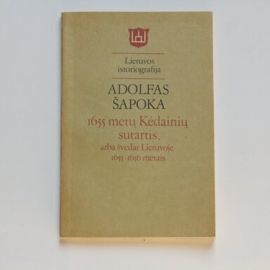 1655 metų Kėdainių sutartis,  arba švedai Lietuvoje 1655-1656 metais