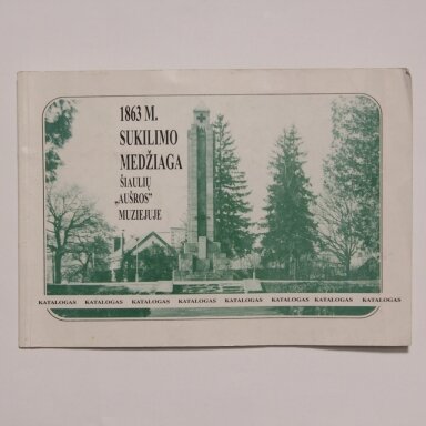 1863 m. sukilimo medžiaga Šiaulių "Aušros" muziejuje. Katalogas 1863 m. sukilimo medžiaga Šiaulių "Aušros" muziejuje. Katalogas