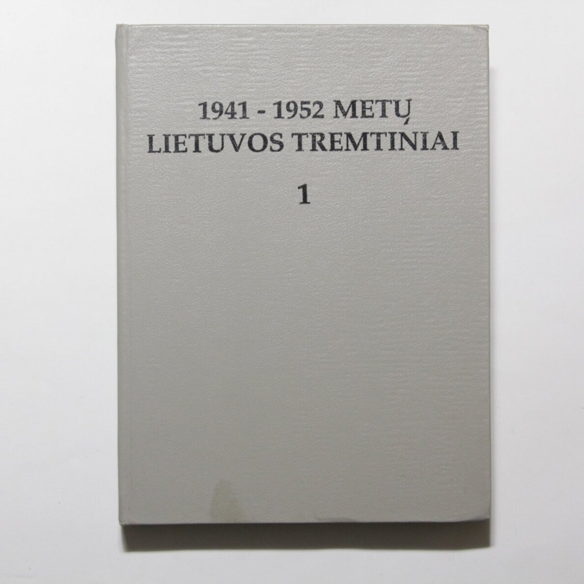 1941-1952 metų Lietuvos tremtiniai (I knyga) 1941-1952 metų Lietuvos tremtiniai (I knyga)
