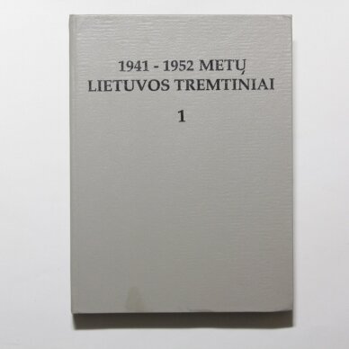 1941-1952 metų Lietuvos tremtiniai (I knyga) 1941-1952 metų Lietuvos tremtiniai (I knyga)
