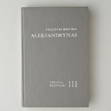 Aleksandrynas : senųjų lietuvių rašytojų, rašiusių prieš 1865 m., biografijos, bibliografijos ir biobibliografijos, T. III