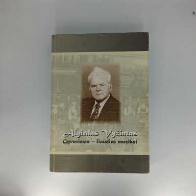 Algirdas Vyžintas: gyvenimas – liaudies muzikai Algirdas Vyžintas: gyvenimas – liaudies muzikai