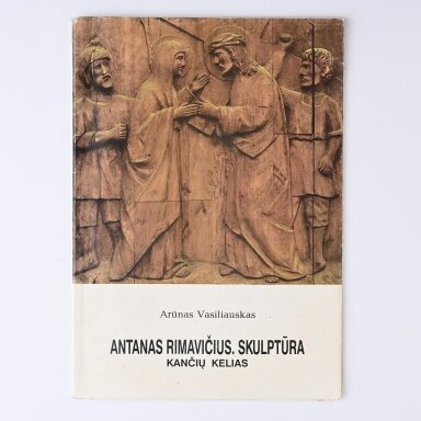 Antanas Rimavičius. Skulptūra : kančių kelias
