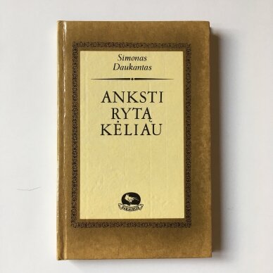 Anksti rytą kėliau : iš Simono Daukanto tautosakos rinkinių Anksti rytą kėliau : iš Simono Daukanto tautosakos rinkinių
