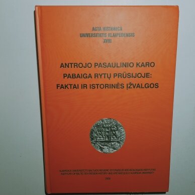 Antrojo pasaulinio karo pabaiga Rytų Prūsijoje : faktai ir istorinės įžvalgos Antrojo pasaulinio karo pabaiga Rytų Prūsijoje : faktai ir istorinės įžvalgos