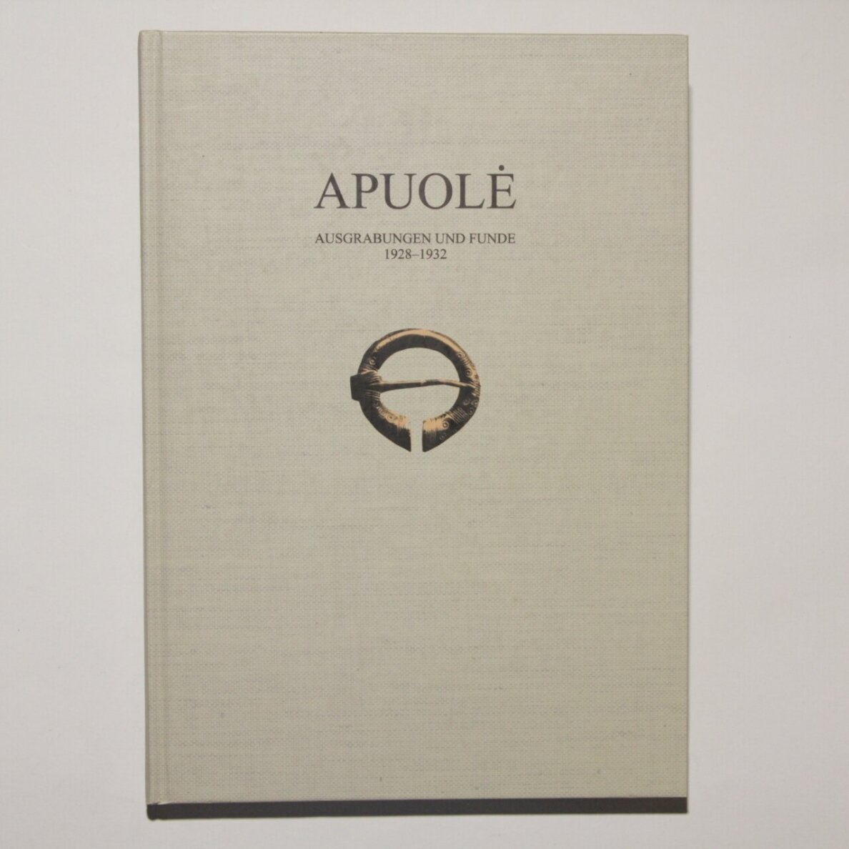 Apuolė: Ausgrabungen und Funde 1928-1932 Apuolė: Ausgrabungen und Funde 1928-1932