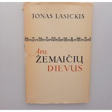 Apie žemaičių dievus. Apie žemaičių, kitų sarmatų bei netikrų krikščionių dievus