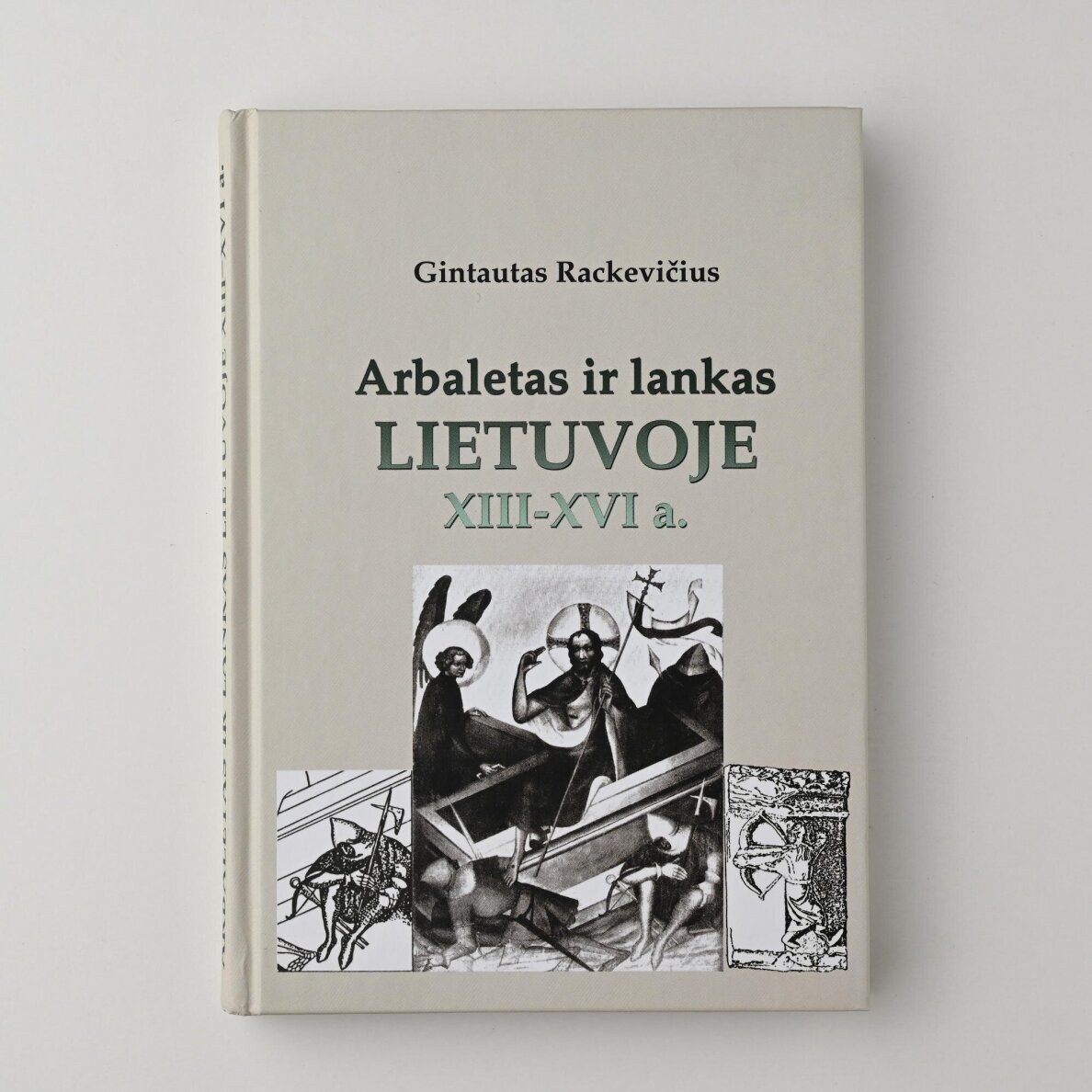 Arbaletas ir lankas Lietuvoje XIII-XVI a.