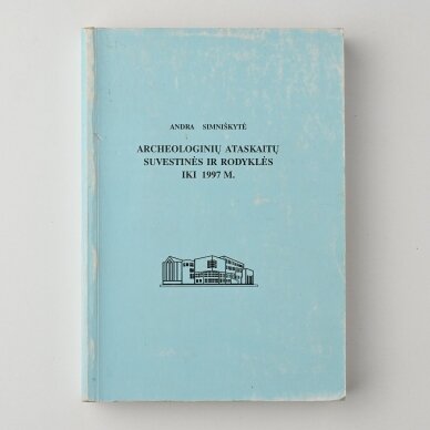 Archeologinių ataskaitų suvestinės ir rodyklės iki 1997 M. Archeologinių ataskaitų suvestinės ir rodyklės iki 1997 M.