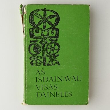 Aš išdainavau visas daineles T. I-III Aš išdainavau visas daineles T. I-III