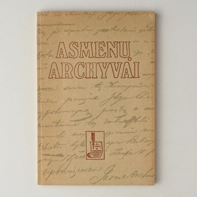 Asmenų archyvai : (rankraštyno fondų apžvalgos) Asmenų archyvai : (rankraštyno fondų apžvalgos)