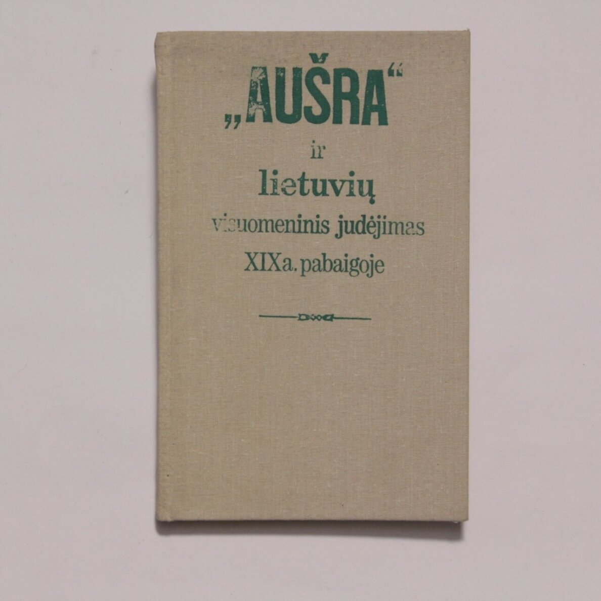 „Aušra“ ir lietuvių visuomeninis judėjimas XIX a. pabaigoje : konferencijos medžiaga „Aušra“ ir lietuvių visuomeninis judėjimas XIX a. pabaigoje : konferencijos medžiaga