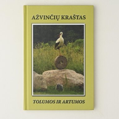 Ažvinčių kraštas : tolumos ir artumos