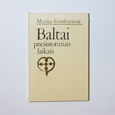 Baltai priešistoriniais laikais: etnogenezė, materialinė kultūra ir mitologija