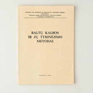 Baltų kalbos ir jų tyrinėjimo metodai : straipsnių rinkinys Baltų kalbos ir jų tyrinėjimo metodai : straipsnių rinkinys