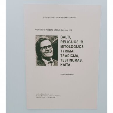 Baltų religijos ir mitologijos tyrimai : tradicija, tęstinumas, kaita Baltų religijos ir mitologijos tyrimai : tradicija, tęstinumas, kaita