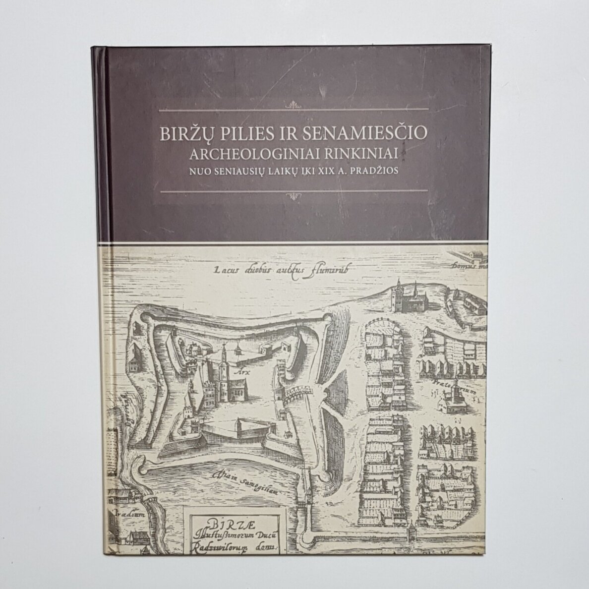 Biržų pilies ir senamiesčio archeologiniai rinkiniai : nuo seniausių laikų iki XIX a. pradžios Biržų pilies ir senamiesčio archeologiniai rinkiniai : nuo seniausių laikų iki XIX a. pradžios