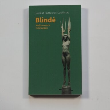 Blindė. Medis-moteris mitologijoje (ir vienos paplitusios nešvankybės kilmė) Blindė. Medis-moteris mitologijoje (ir vienos paplitusios nešvankybės kilmė)