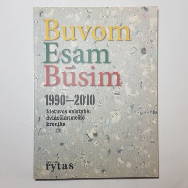 Buvom. Esam. Būsim, 1990-2010 Buvom. Esam. Būsim, 1990-2010