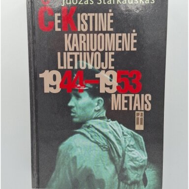 Čekistinė kariuomenė Lietuvoje 1944-1953 metais : NKVD-MVD-MGB kariuomenė partizaninio karo laikotarpiu Čekistinė kariuomenė Lietuvoje 1944-1953 metais : NKVD-MVD-MGB kariuomenė partizaninio karo laikotarpiu