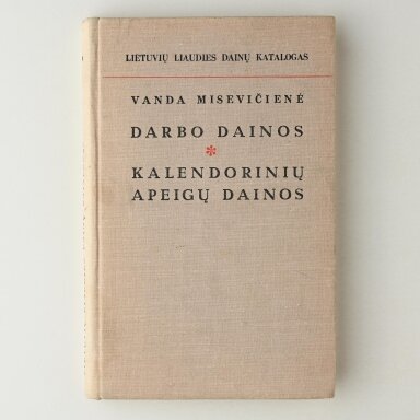 Lietuvių liaudies dainų katalogas T. I :Darbo dainos ; Kalendorinių apeigų dainos