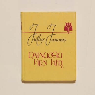Dainuosiu vien viltį Dainuosiu vien viltį