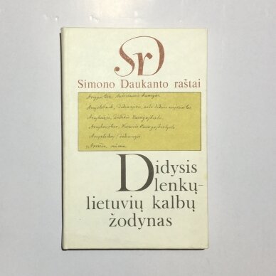 Simono Daukanto raštai. Didysis lenkų-lietuvių kalbų žodynas T. I : A-M Simono Daukanto raštai. Didysis lenkų-lietuvių kalbų žodynas T. I : A-M