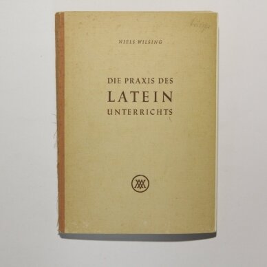 Die Praxis des Lateinunterrichts Die Praxis des Lateinunterrichts