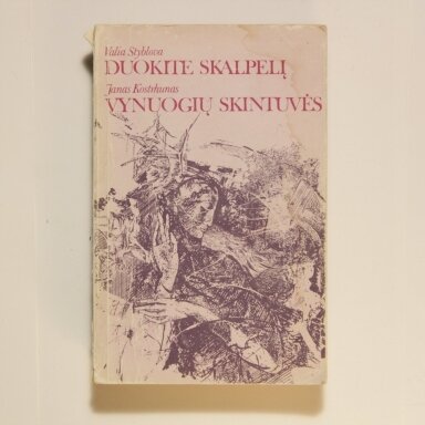 Duokite skalpelį / Valia Styblova ; Vynuogių skintuvės / Janas Kostrhunas Duokite skalpelį / Valia Styblova ; Vynuogių skintuvės / Janas Kostrhunas