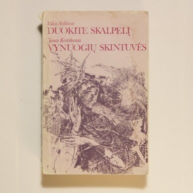 Duokite skalpelį / Valia Styblova ; Vynuogių skintuvės / Janas Kostrhunas Duokite skalpelį / Valia Styblova ; Vynuogių skintuvės / Janas Kostrhunas