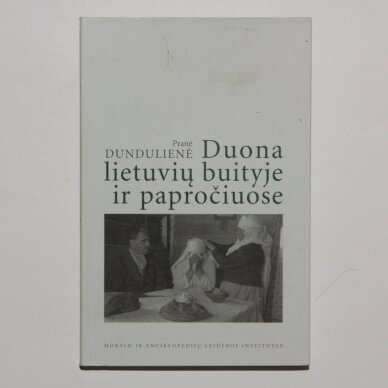 Duona lietuvių buityje ir papročiuose Duona lietuvių buityje ir papročiuose