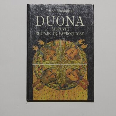 Duona lietuvių buityje ir papročiuose Duona lietuvių buityje ir papročiuose