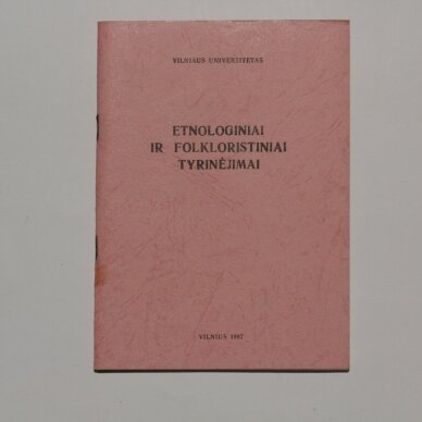 Etnologiniai ir folkloristiniai tyrinėjimai Etnologiniai ir folkloristiniai tyrinėjimai