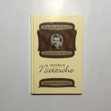 Friedrich Nietzsche : regėtojas, pranašas, šventasis