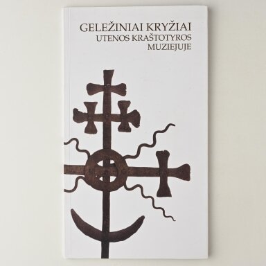 Geležiniai kryžiai Utenos kraštotyros muziejuje Geležiniai kryžiai Utenos kraštotyros muziejuje
