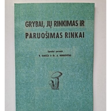 Grybai, jų rinkimas ir paruošimas rinkai Grybai, jų rinkimas ir paruošimas rinkai