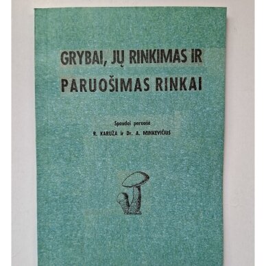 Grybai, jų rinkimas ir paruošimas rinkai Grybai, jų rinkimas ir paruošimas rinkai