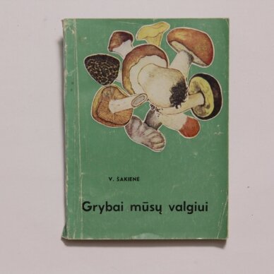 Grybai mūsų valgiui Grybai mūsų valgiui