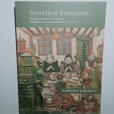 Interjero karalienė : Europos kultūros reiškiniai Klaipėdos krosnių kokliuose XIV–XVIII a.