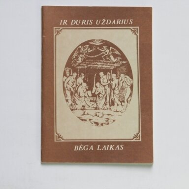Ir duris uždarius - bėga laikas Ir duris uždarius - bėga laikas