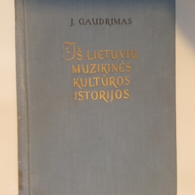 Iš lietuvių muzikinės kultūros istorijos , 1861-1917 Iš lietuvių muzikinės kultūros istorijos , 1861-1917