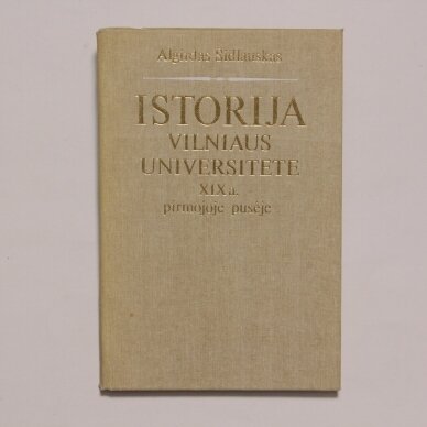 Istorija Vilniaus universitete XIX a. pirmojoje pusėje Istorija Vilniaus universitete XIX a. pirmojoje pusėje