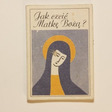 Jak czcić Matkę Bożą? Jak czcić Matkę Bożą?