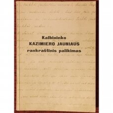 Kalbininko Kazimiero Jauniaus rankraštinis palikimas : katalogas ir publikacijos