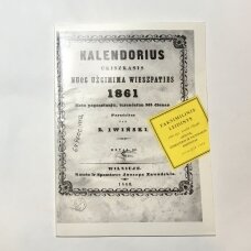 Kalendorius ukiszkasis nuog užgimima Wieszpaties 1861 metu paprastunju, turenćziun 365 dienas, ... paraszitas par Ł. Iwiński