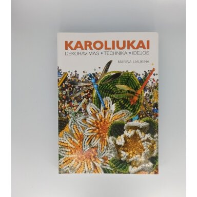Karoliukai : dekoravimas, technika, idėjos