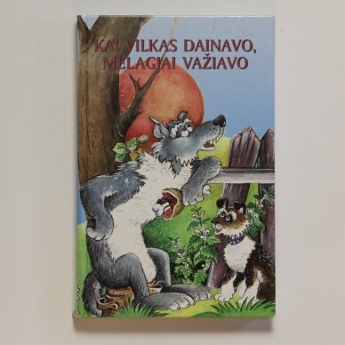 Kai vilkas dainavo, melagiai važiavo Kai vilkas dainavo, melagiai važiavo