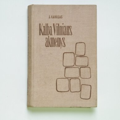 Kalba Vilniaus akmenys (iš 1926-1931 m. atsiminimų) Kalba Vilniaus akmenys (iš 1926-1931 m. atsiminimų)