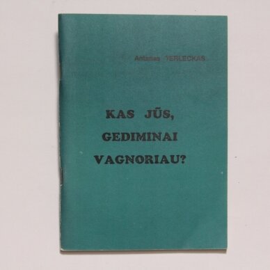 Kas jūs, Gediminai Vagnoriau? Kas jūs, Gediminai Vagnoriau?