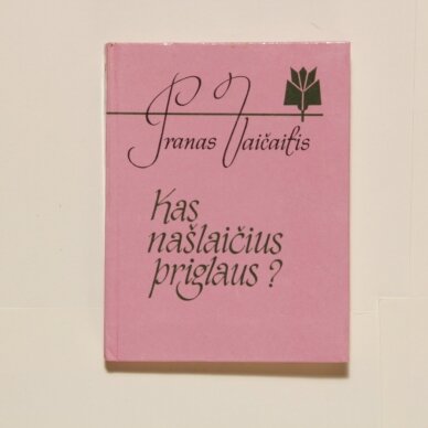Kas našlaičius priglaus?: Eilėraščiai Kas našlaičius priglaus?: Eilėraščiai